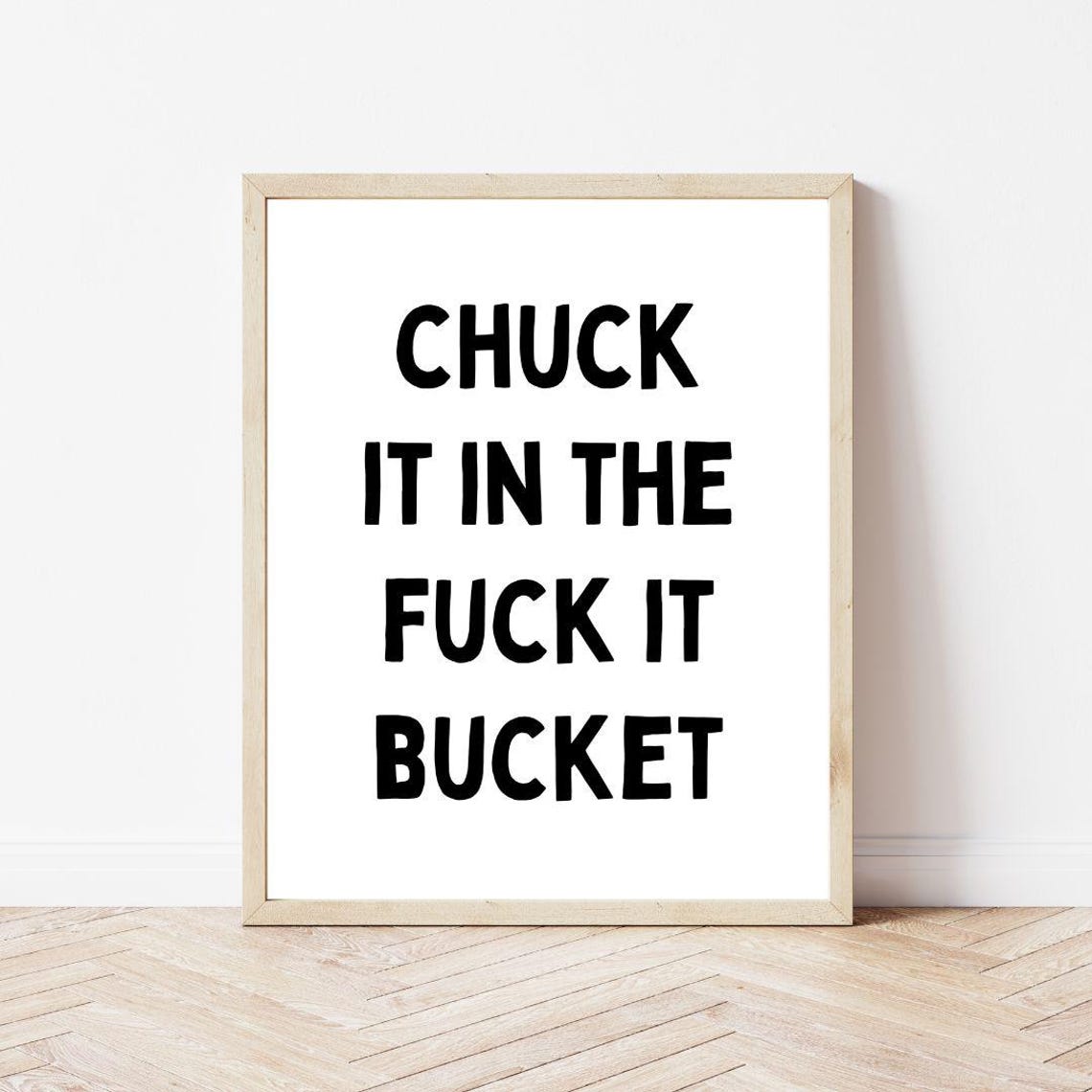 Chuck It In The Fuck It Bucket Funny Sarcastic Quote Wall Poster - Image 3