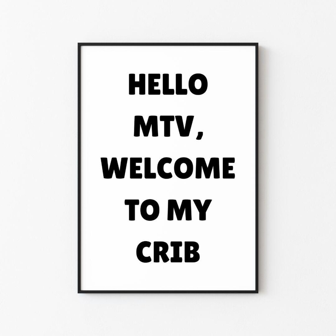 Hello MTV Welcome To My Crib Funny Pop Culture Quote Wall Poster