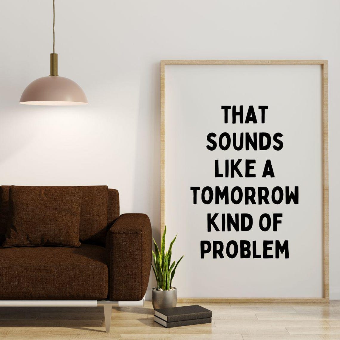 That Sounds Like A Tomorrow Kind Of Problem Funny Office Poster - Image 3