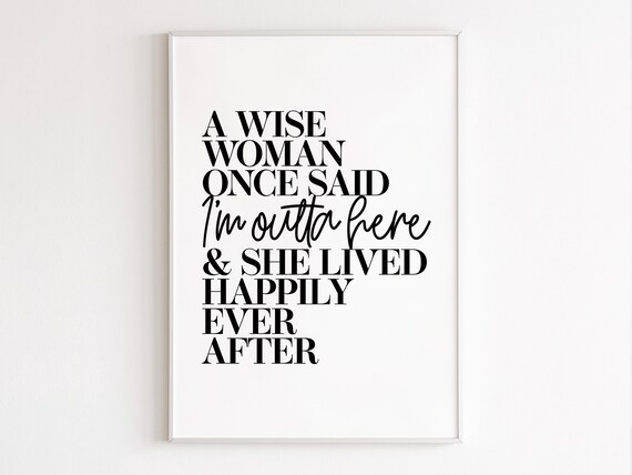 Wise Woman Once Said Outta Here Lived Happily Ever After Poster