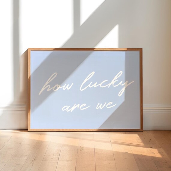 How Lucky Are We Motivational Script Quote Poster In Soft Blue