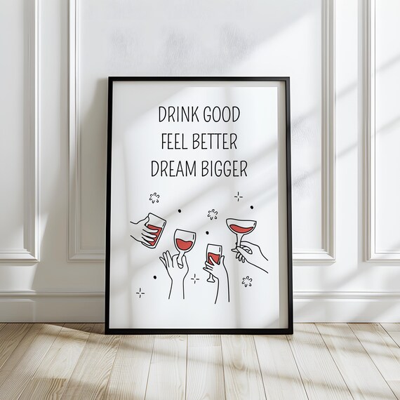 Drink Good Feel Better Dream Bigger Wine Toast Line Art Quote Poster