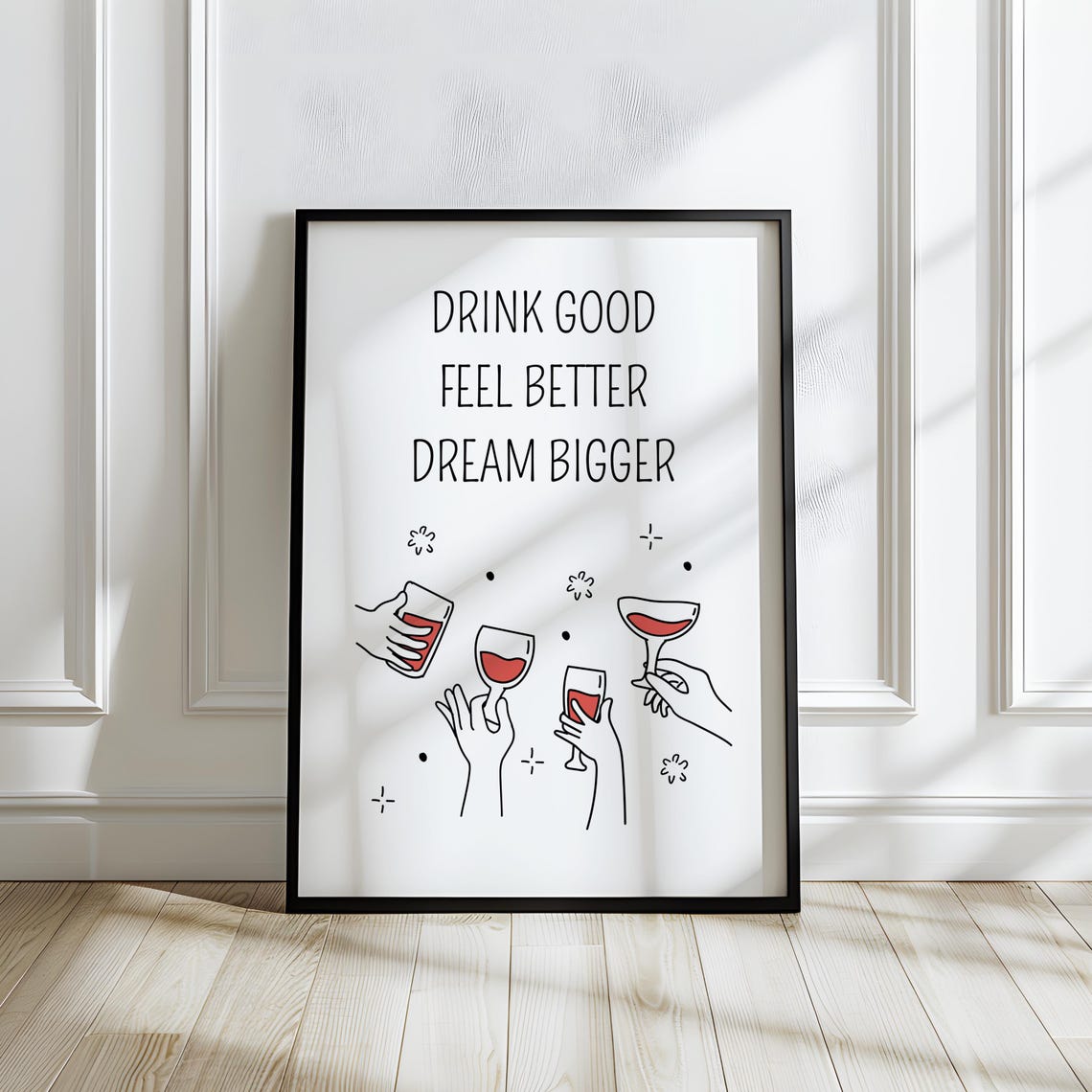 Drink Good Feel Better Dream Bigger Wine Toast Line Art Quote Poster