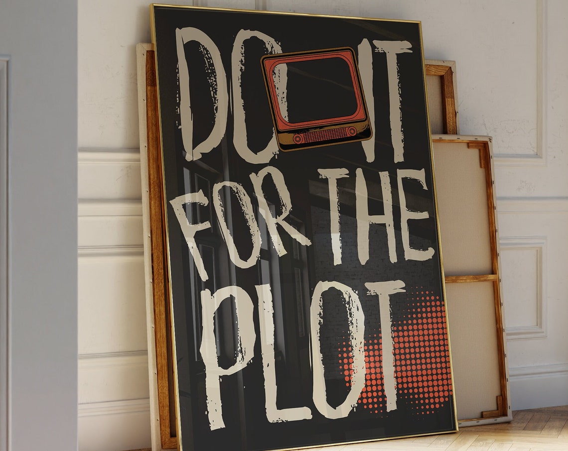 Do It For The Plot Bold Typography Retro TV Maximalist Quote Poster
