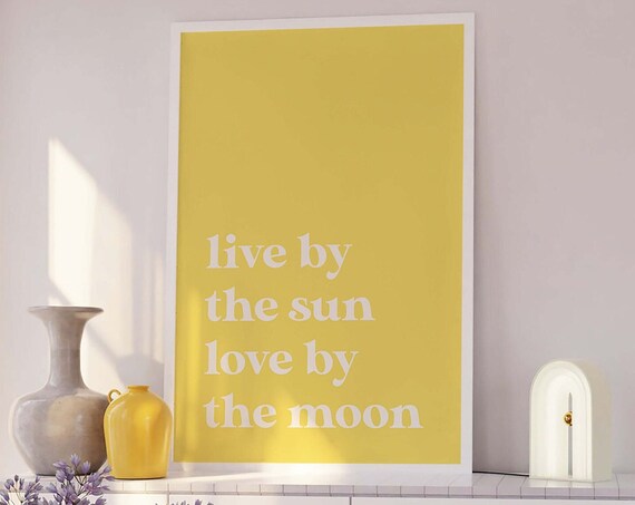 Live By The Sun Love By The Moon Quote Yellow Typography Poster