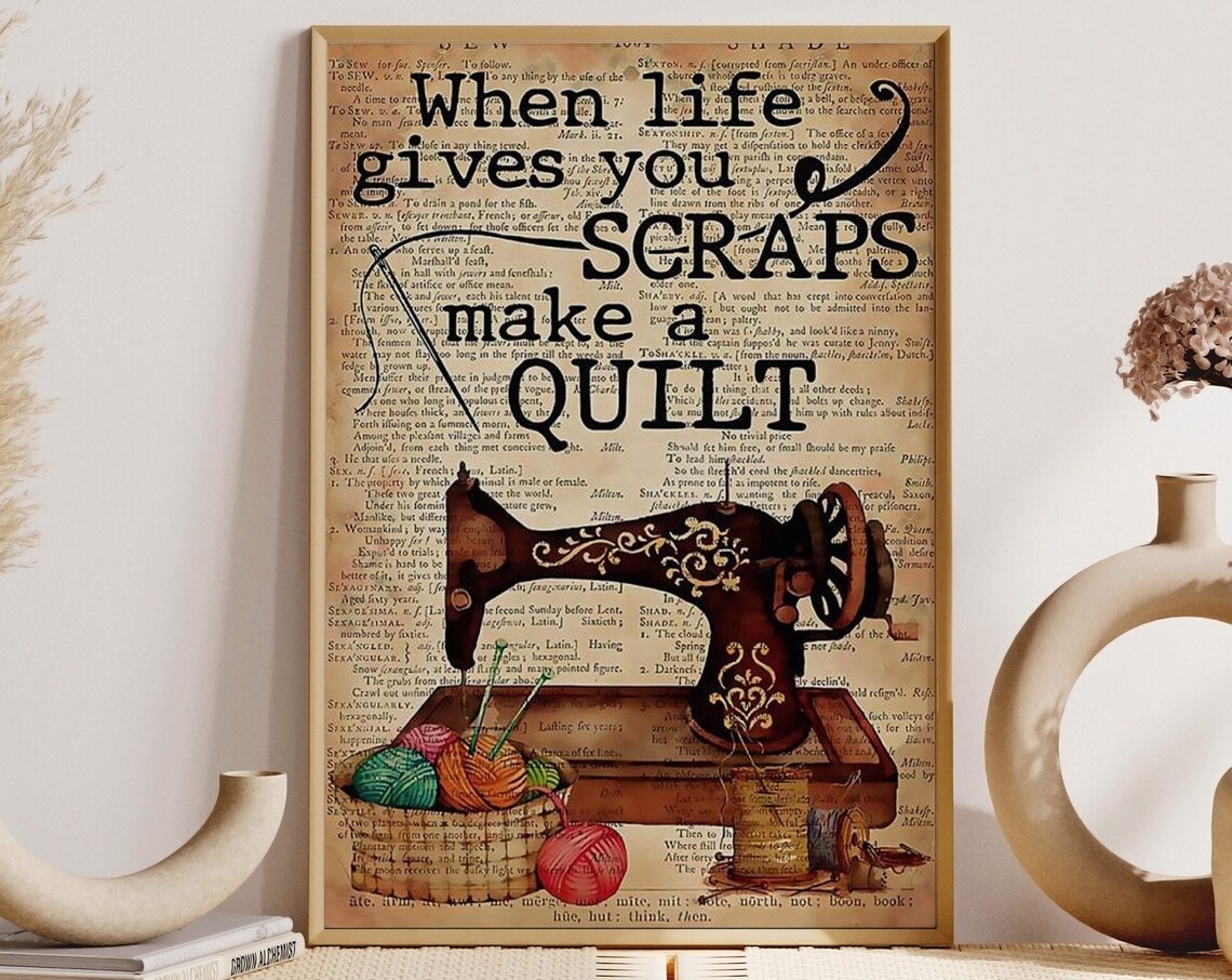 When Life Gives You Scraps Make A Quilt Vintage Sewing Quote Poster