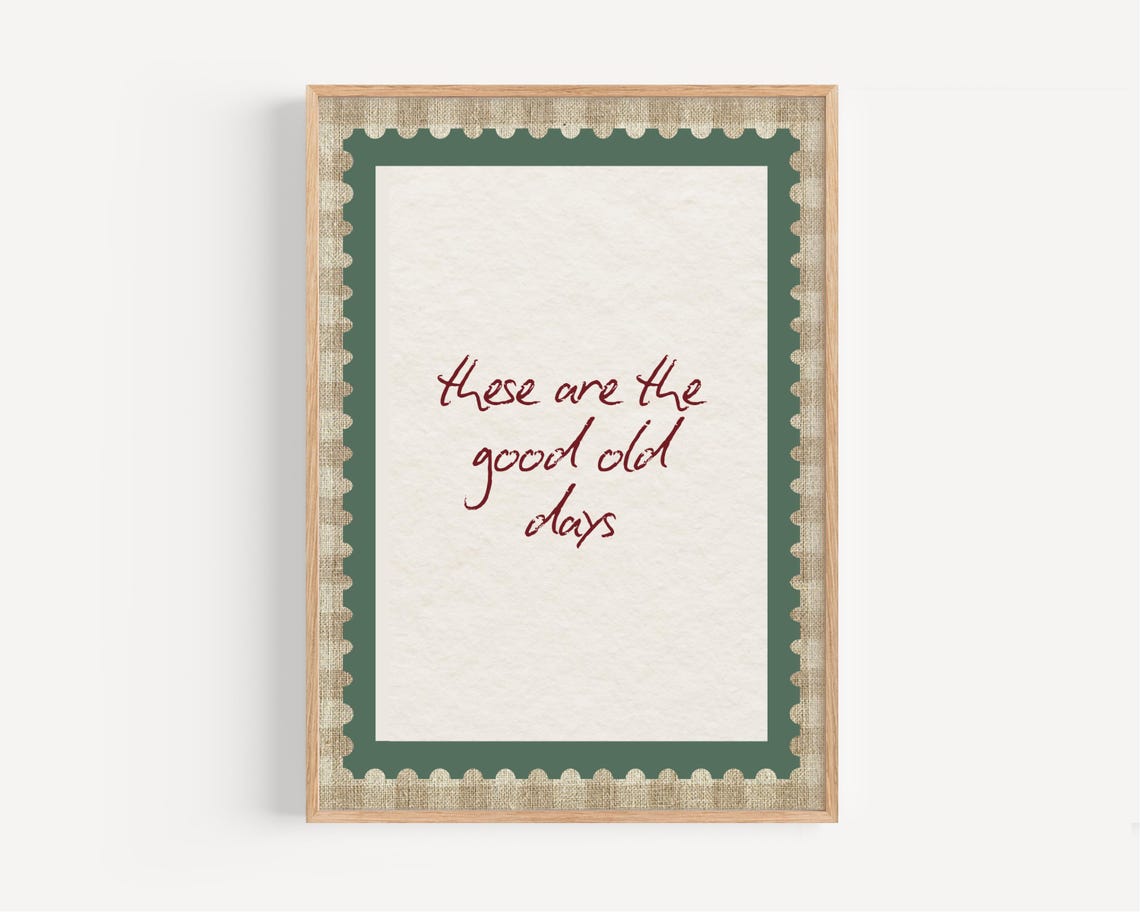 These Are the Good Old Days Handwritten Quote Stamp Frame Print