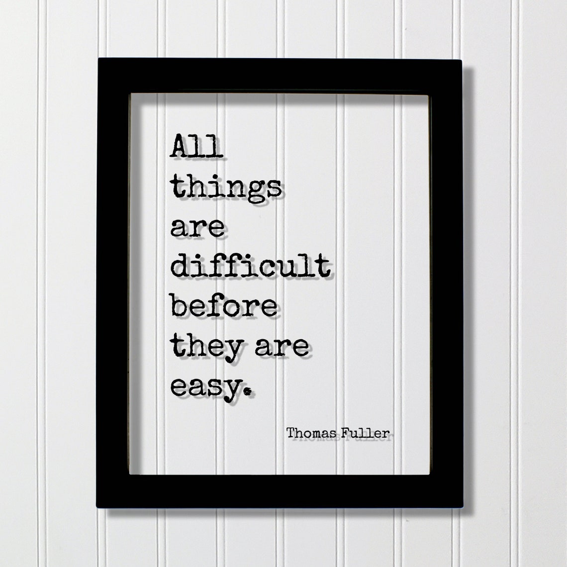 Thomas Fuller Floating Quote All Things Are Difficult Before They Easy Business Success Progress Innovation Hustle Grind Hard Work