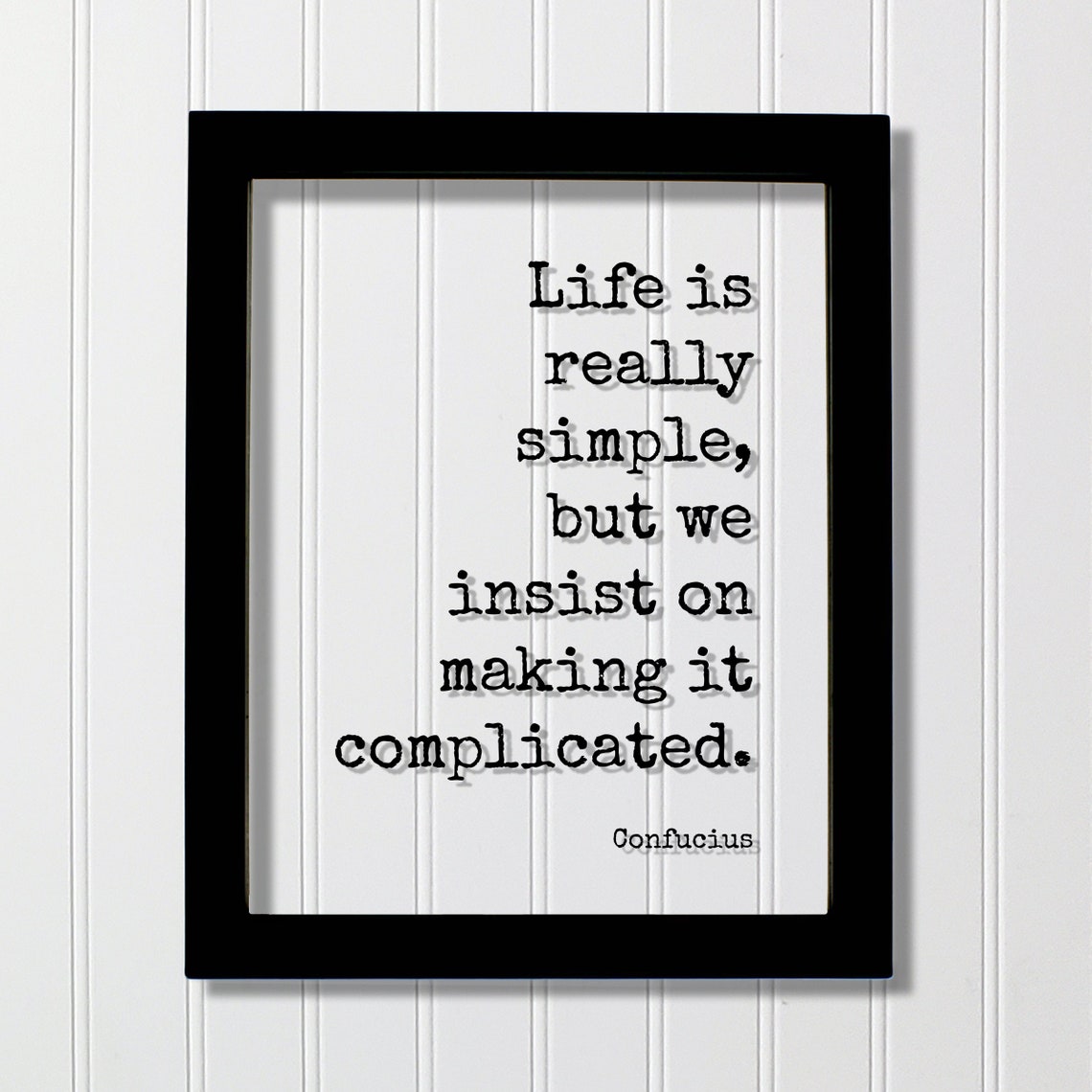 Confucius Life Is Really Simple But We Insist On Making It Complicated Floating Quote Business Progress Self Improvement Grind Hustle