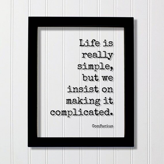 Confucius Life Is Simple But We Complicate It Floating Quote Poster