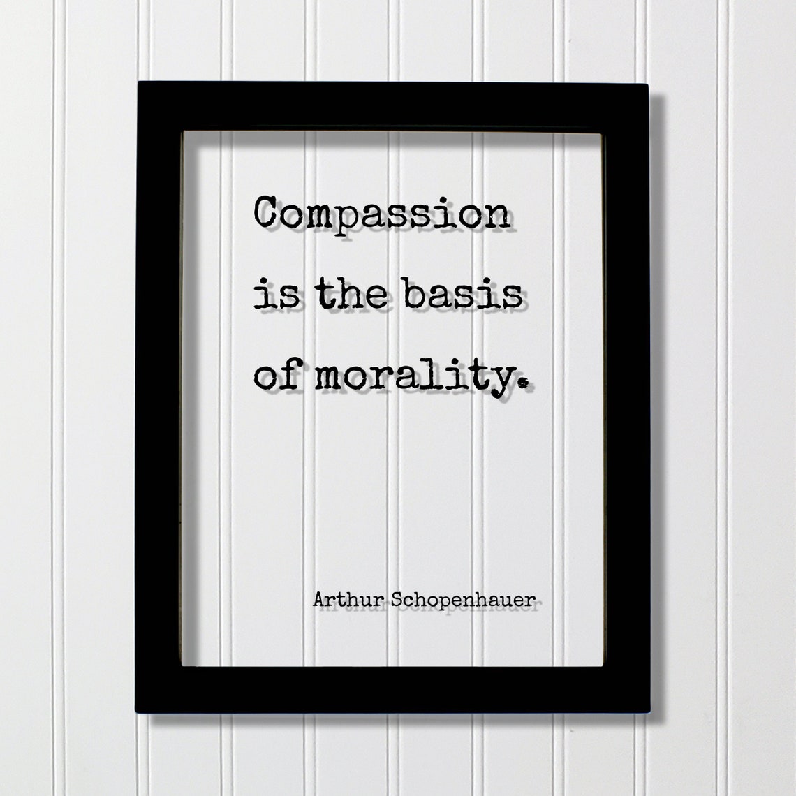 Arthur Schopenhauer Compassion Is the Basis of Morality Quote Poster