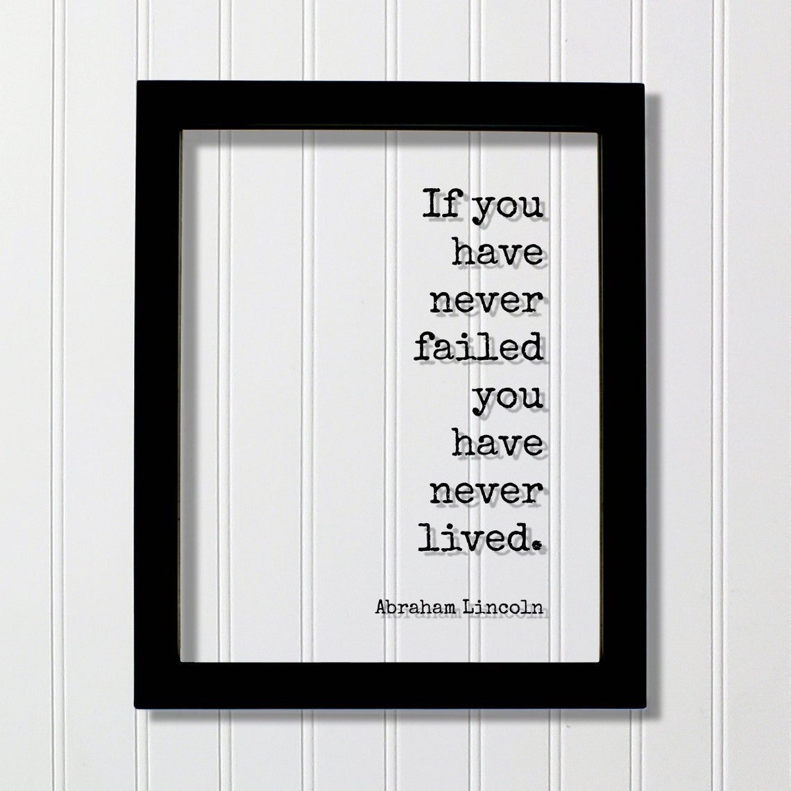 Abraham Lincoln Never Failed Never Lived Floating Quote Poster