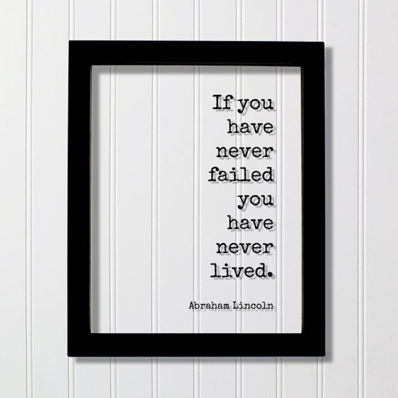 Abraham Lincoln Quote If You Have Never Failed Lived Business Goals Hustle Grind Strength Power Workout Progress Fitness