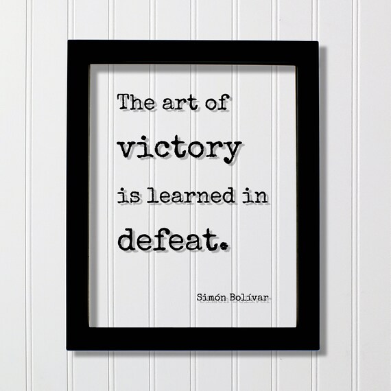 Simon Bolivar The Art of Victory Learned in Defeat Quote Poster