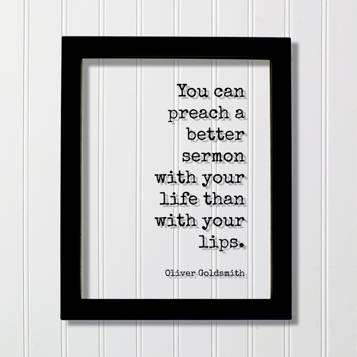 Oliver Goldsmith Preach Better Sermon With Life Quote Poster
