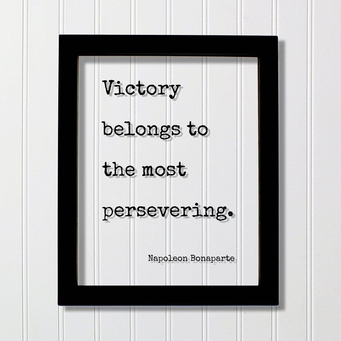 Napoleon Bonaparte Victory Belongs To The Persevering Quote Poster