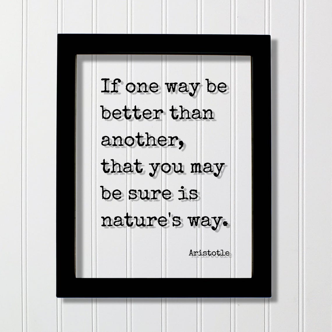 Aristotle If One Way Be Better Than Another Nature's Way Quote Poster