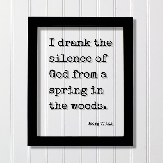Georg Trakl Quote I Drank The Silence Of God From A Spring In Woods Wilderness Hiking Camping Backpacking Forest Nature Natural