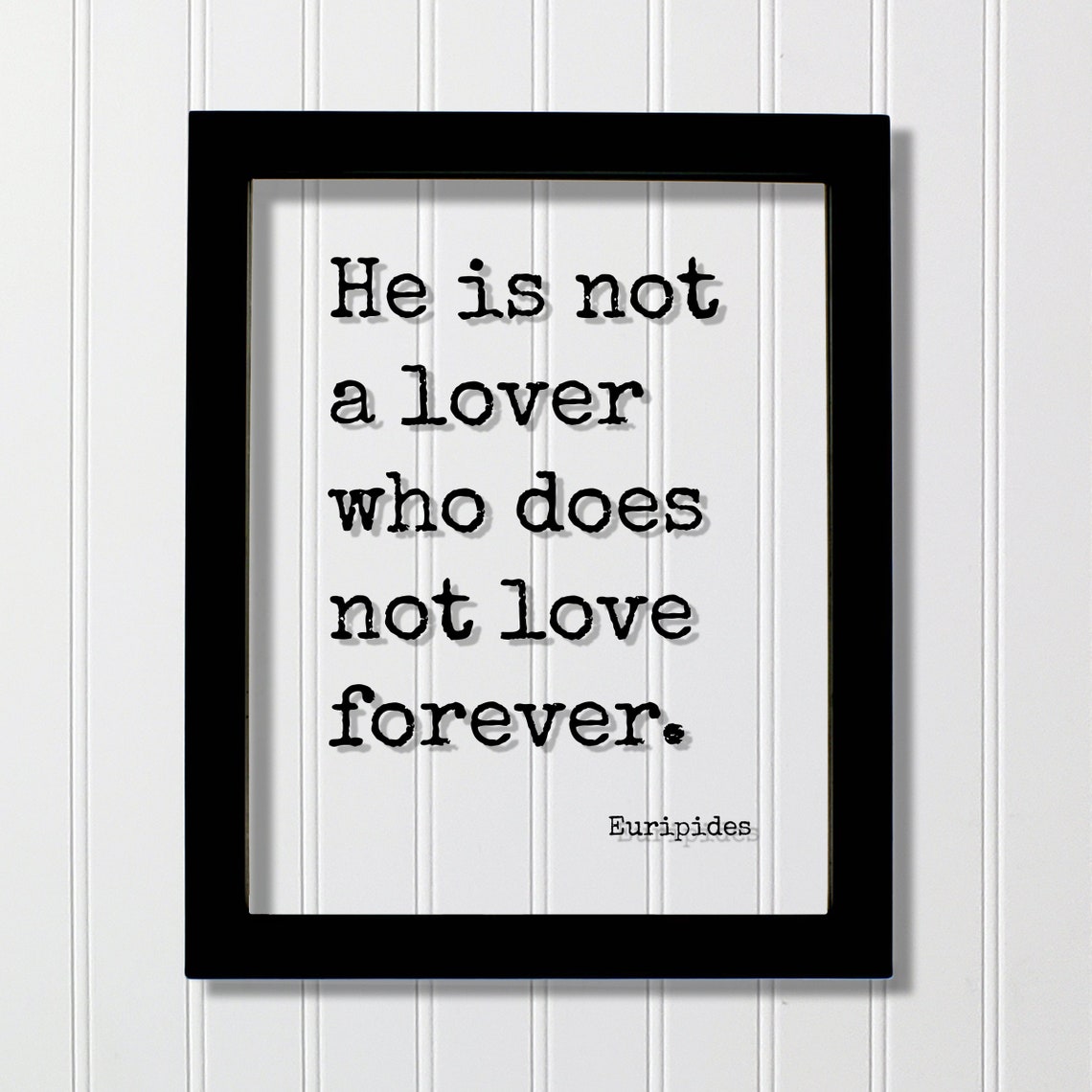 He Is Not a Lover Who Does Not Love Forever Euripides Poster