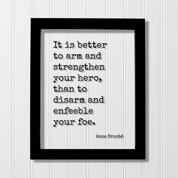 Anne Bronte Hero Quote Poster Arm and Strengthen Your Hero Floating Frame