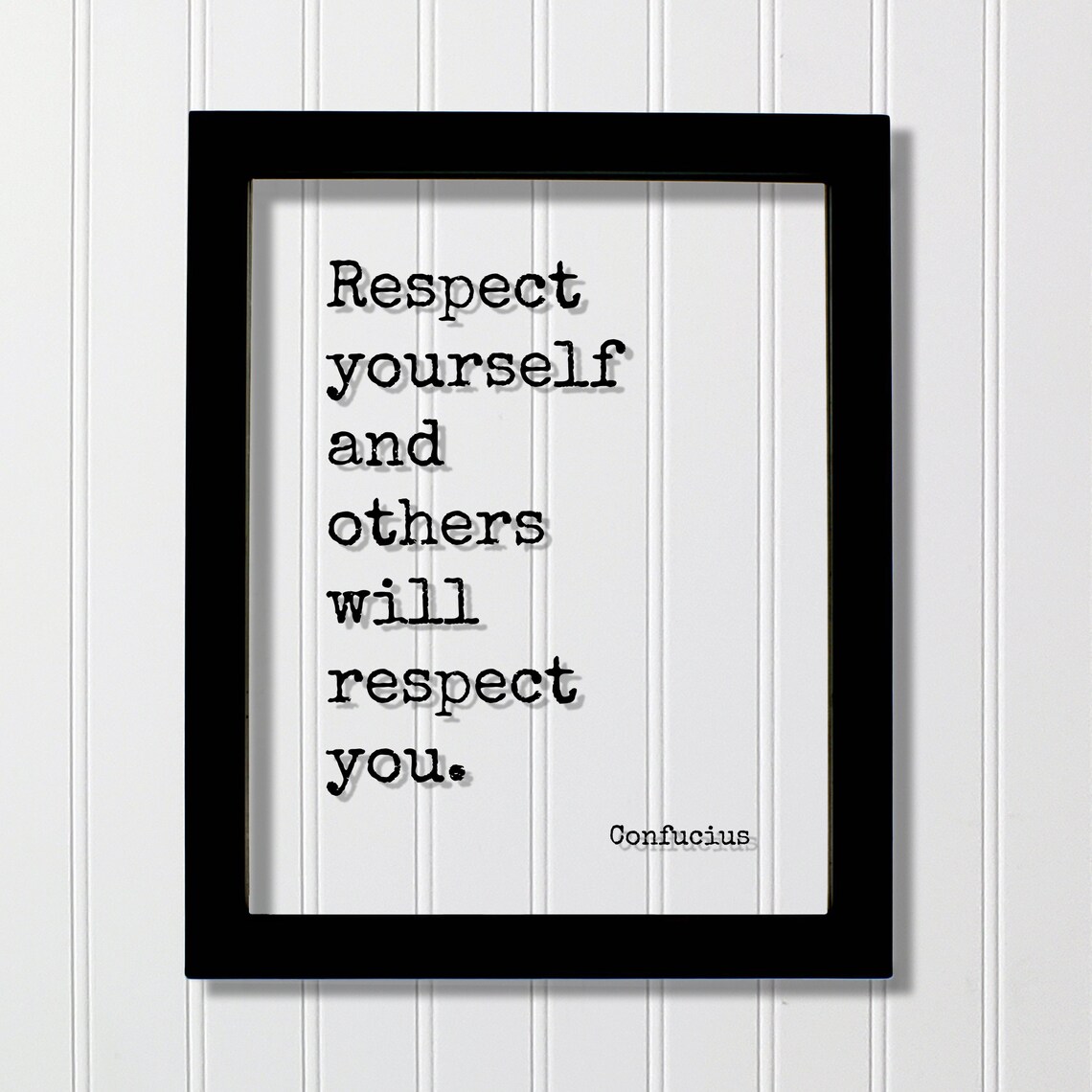 Confucius Respect Yourself and Others Will Respect You Poster