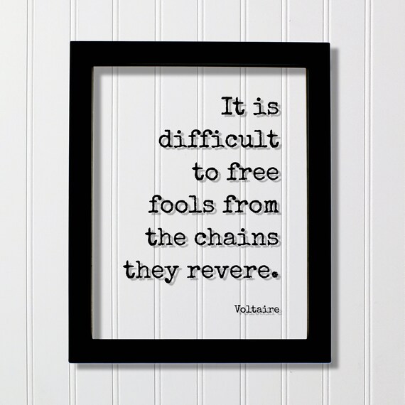 Voltaire Free Fools From Chains They Revere Floating Quote Poster
