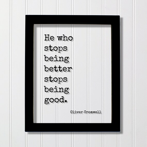 Oliver Cromwell He Who Stops Being Better Quote Floating Poster