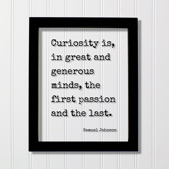Samuel Johnson Curiosity First Passion Quote Floating Sign Poster