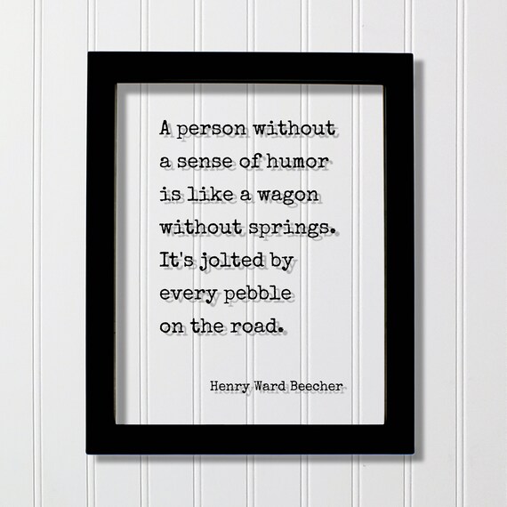 Henry Ward Beecher Sense Of Humor Wagon Springs Quote Poster