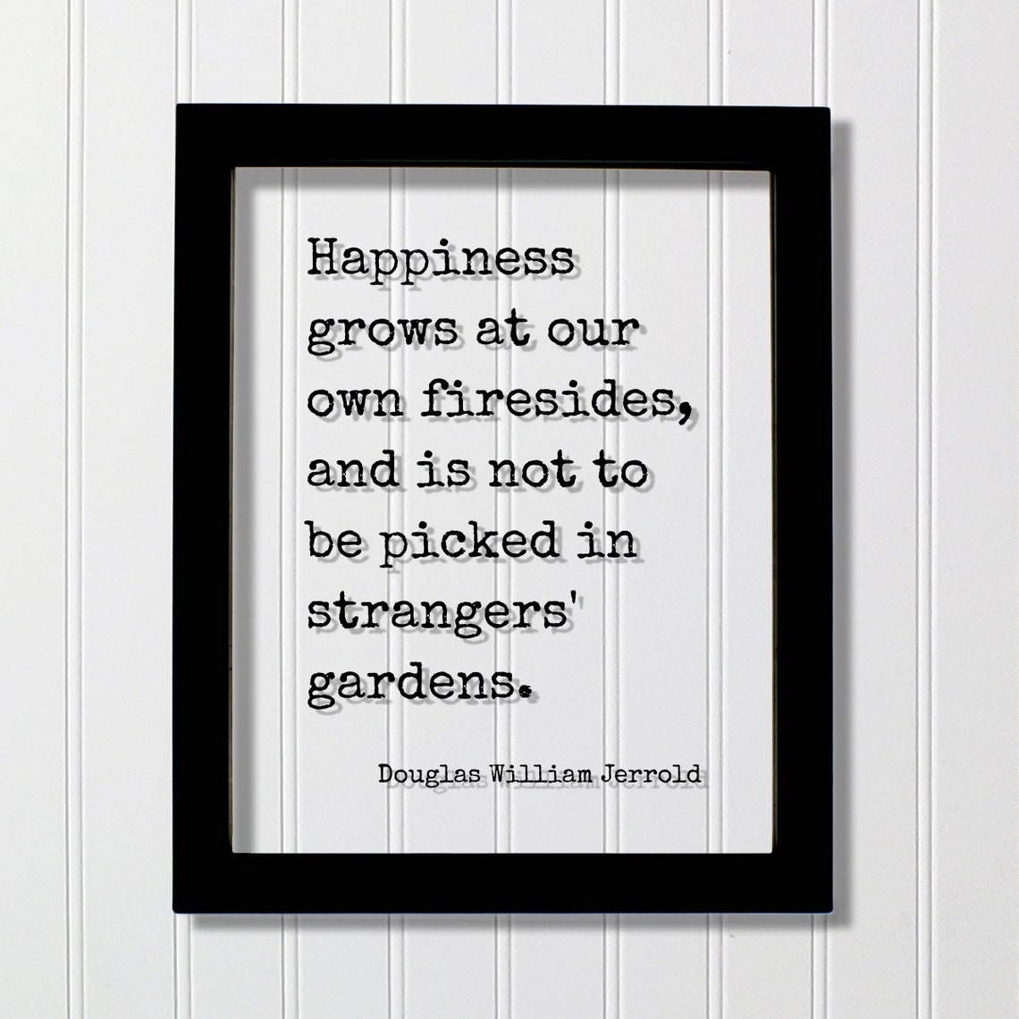 Douglas William Jerrold Happiness Grows At Firesides Quote Poster