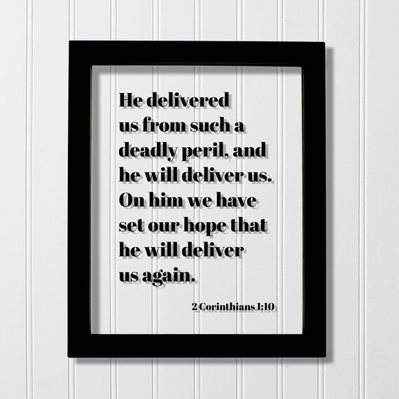 2 Corinthians 110 He Delivered Us From Such A Deadly Peril On Him We Have Set Our Hope That Will Deliver Again Scripture Verse
