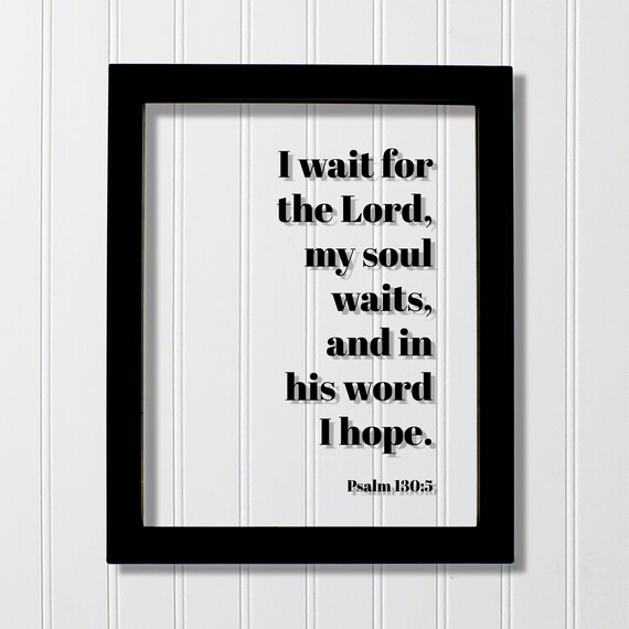 Psalm 130:5 I Wait For The Lord Bible Verse Scripture Wall Art
