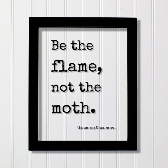Giacomo Casanova Floating Quote Be The Flame Not Moth Gift For Boss Supervisor Mentor Manager Director Business Leader Success