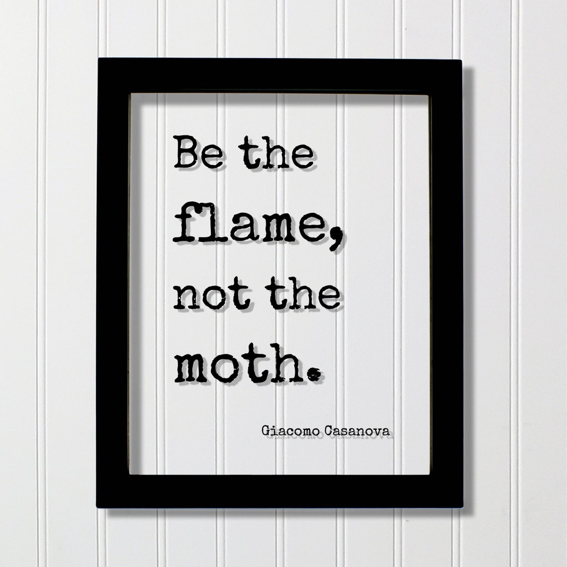 Giacomo Casanova Be The Flame Not The Moth Quote Poster Gift