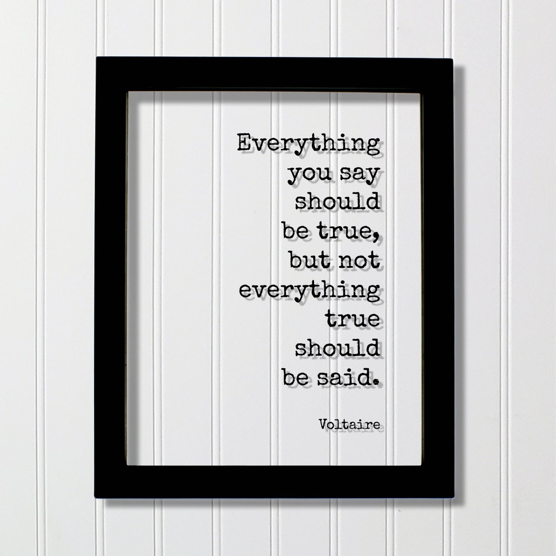 Everything You Say Should Be True Voltaire Quote Typography Poster