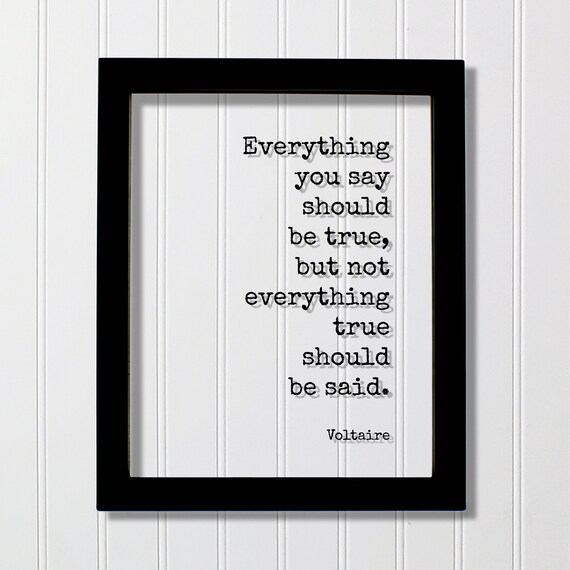 Everything You Say Should Be True Voltaire Quote Typography Poster