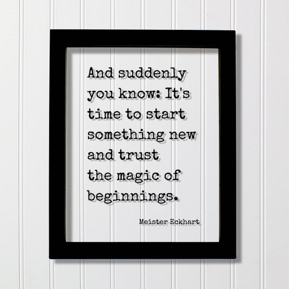 Meister Eckhart Quote, Trust The Magic Of Beginnings