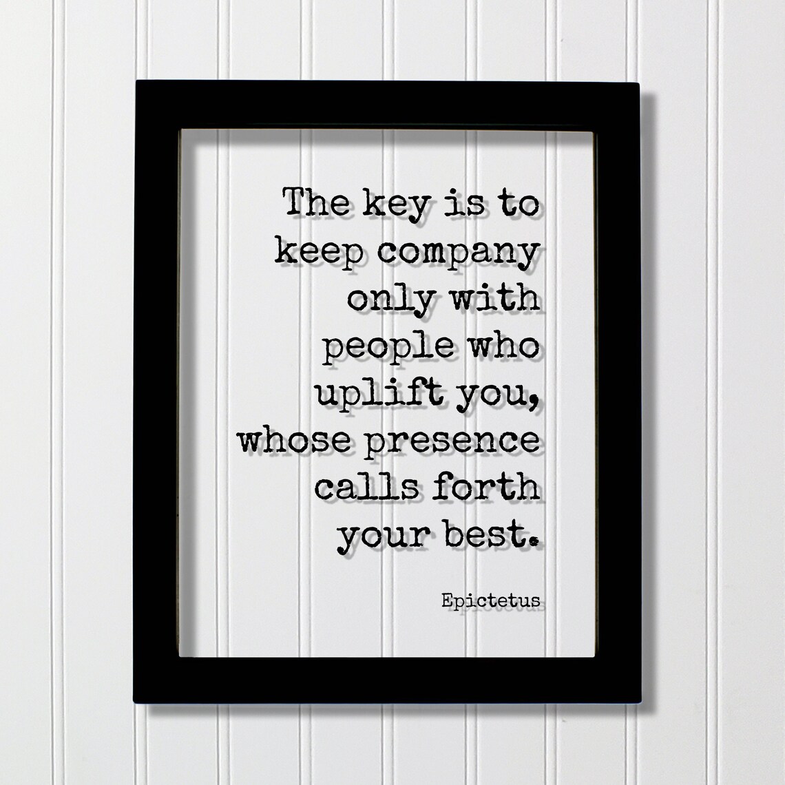 Epictetus Quote Keep Company With People Who Uplift You Minimalist Poster