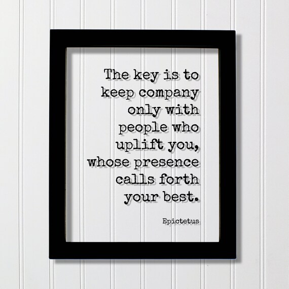 Epictetus Quote Keep Company With People Who Uplift You Minimalist Poster
