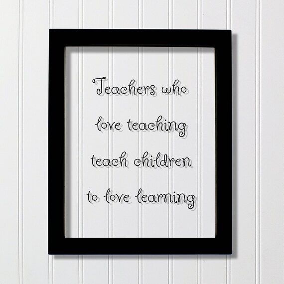 Teachers Who Love Teaching Quote Classroom Decor Typography Poster