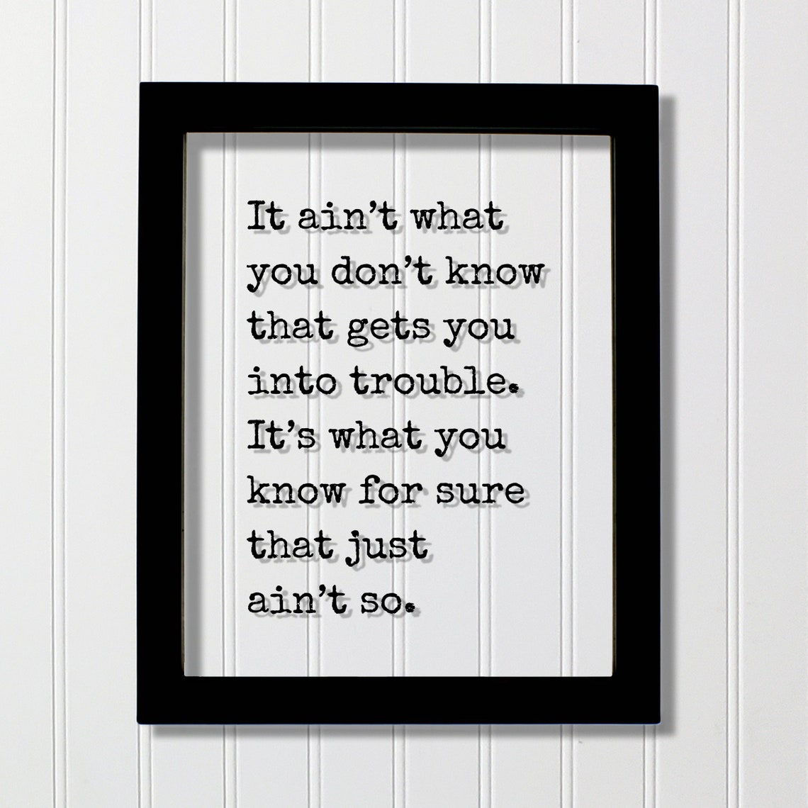 It Aint What You Dont Know Classic Quote Floating Frame Art Poster