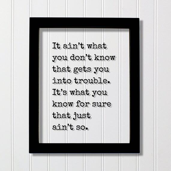 It Aint What You Dont Know Classic Quote Floating Frame Art Poster