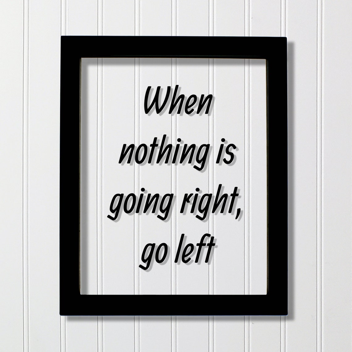 Funny Quote Poster When Nothing Is Going Right Go Left Office Wall