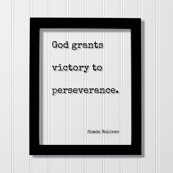 Simon Bolivar God Grants Victory to Perseverance Quote Poster