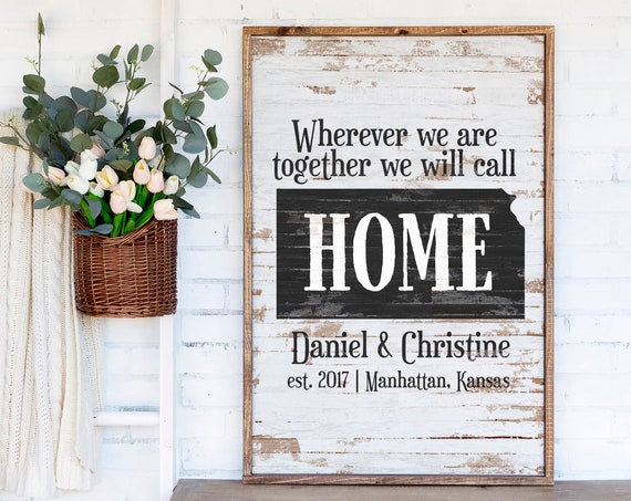 Wherever We Are Together We Will Call Home Kansas Wall Poster