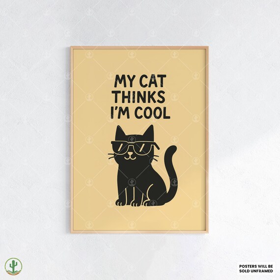 My Cat Thinks I'm Cool Funny Black Cat Sunglasses Quote Art Poster
