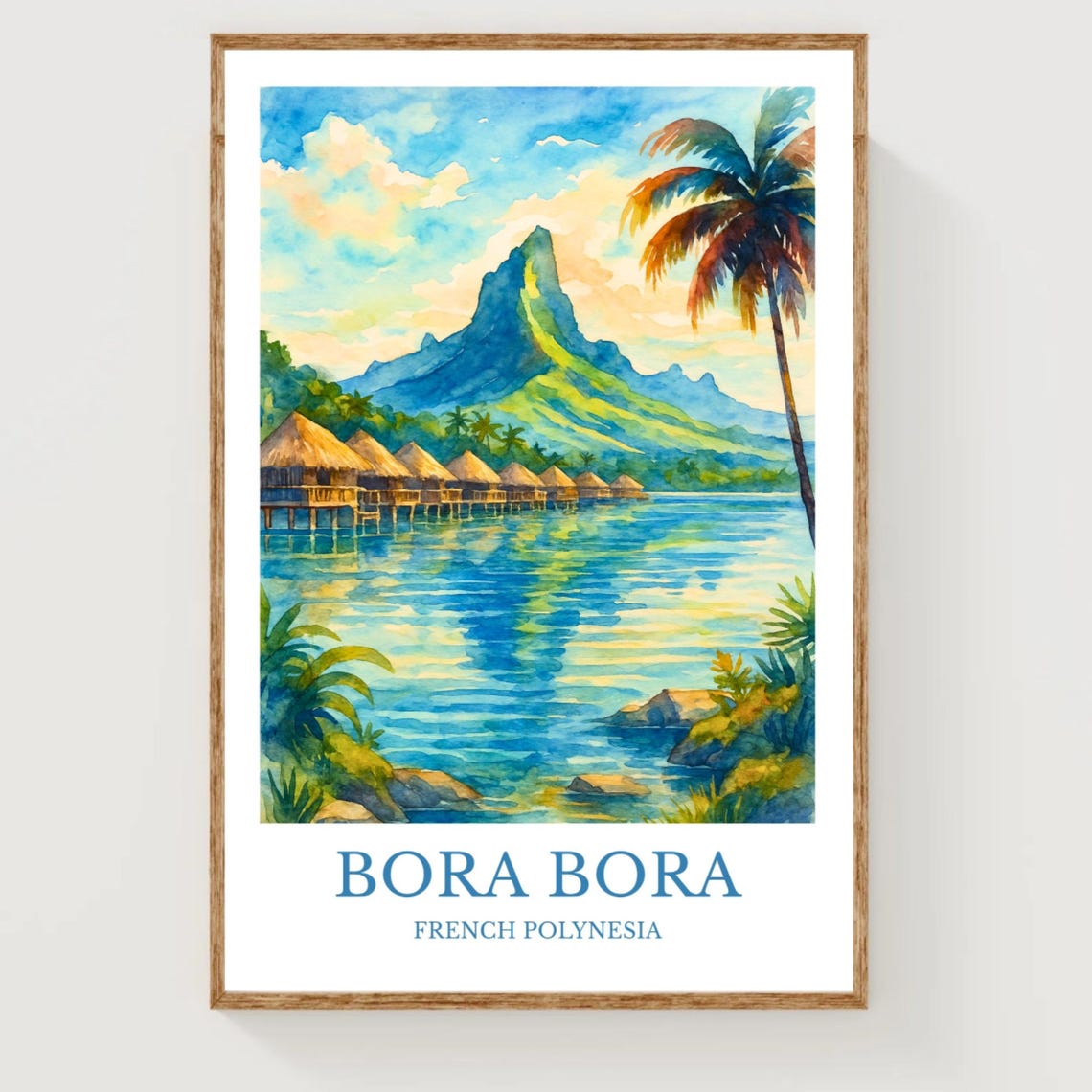 Bora Bora Tropical French Polynesia Overwater Bungalows Travel Poster
