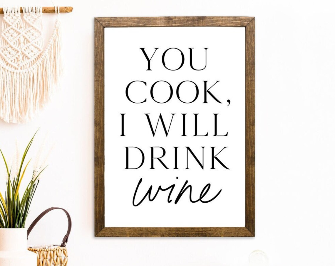 You Cook, I'll Drink The Wine Funny Kitchen Art Print