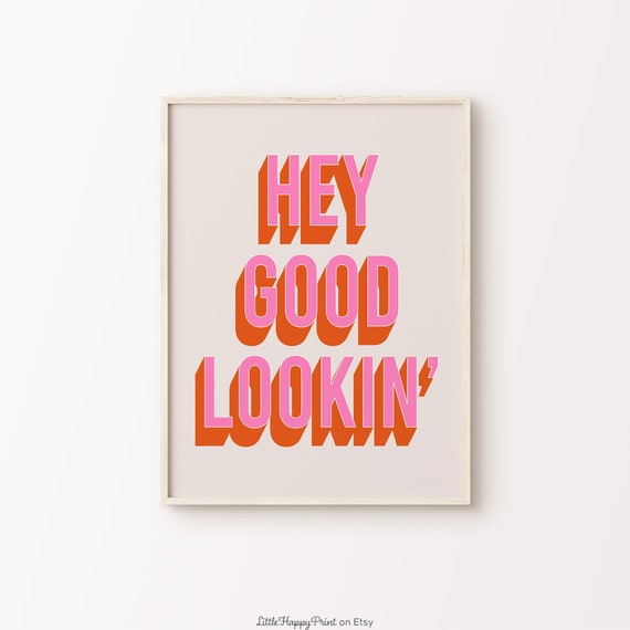 Hey Good Lookin Print Pink Orange Beige Positive Bathroom Retro Cute Vibrant Funky Funny Quote Typography Home Decor Instant Download