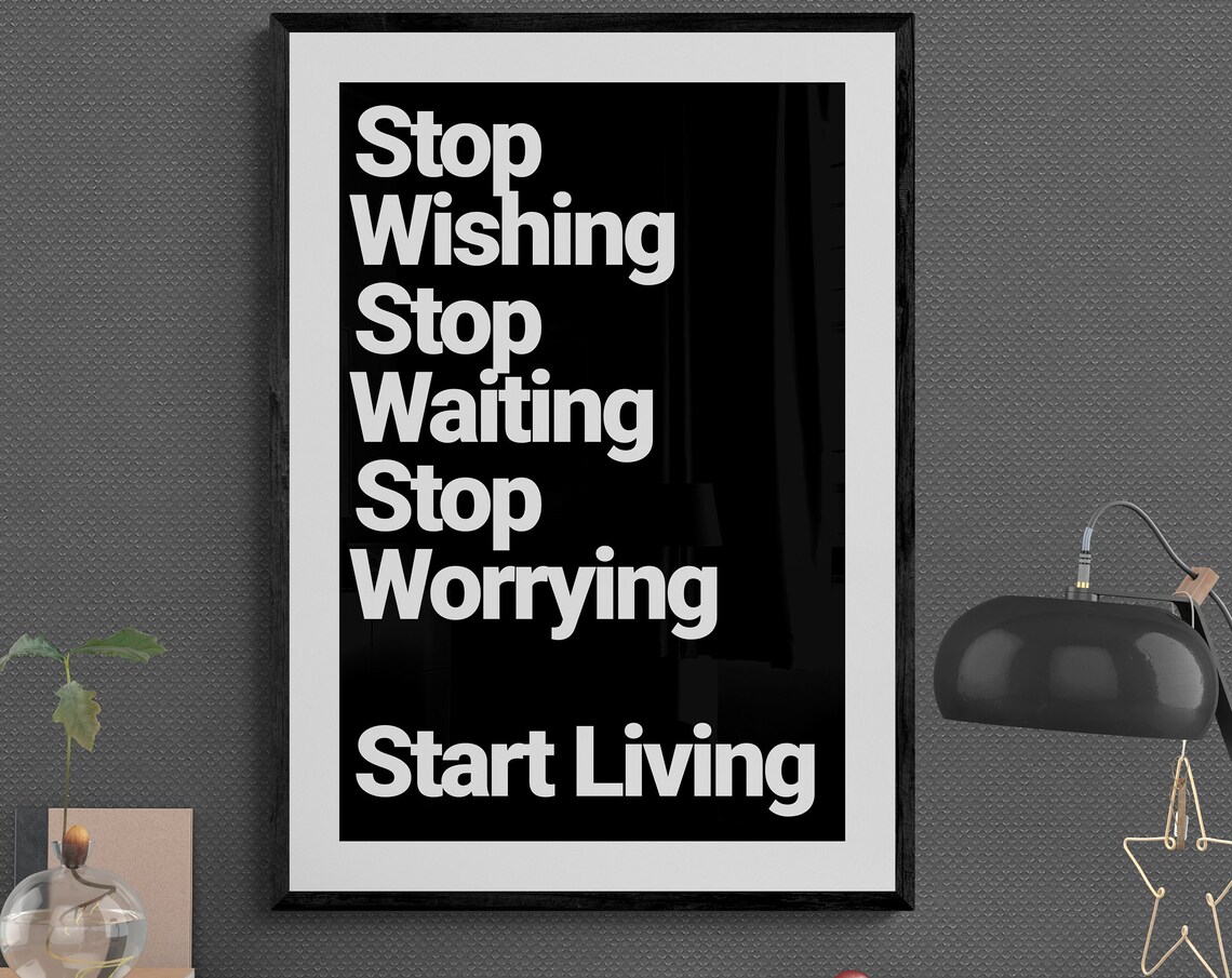 Start Living Stop Wishing Stop Waiting Motivational Life Quote Poster